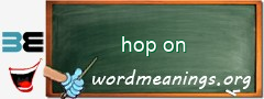 WordMeaning blackboard for hop on
